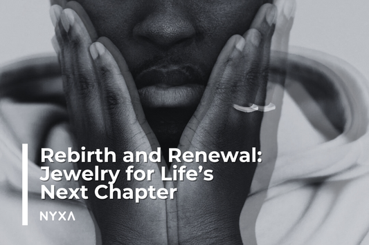 Rebirth and Renewal: Jewelry for Life’s Next Chapter
