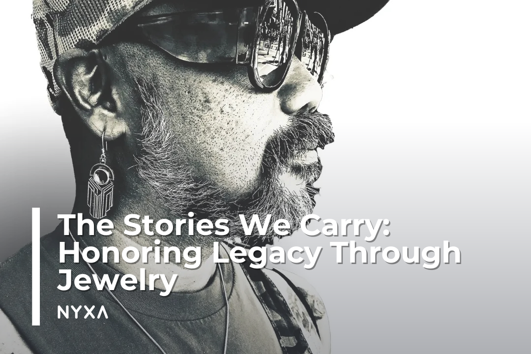 The Stories We Carry: Honoring Legacy Through Jewelry