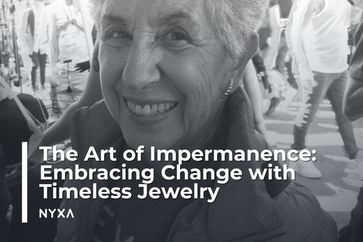 The Art of Impermanence: Embracing Change with Timeless Jewelry