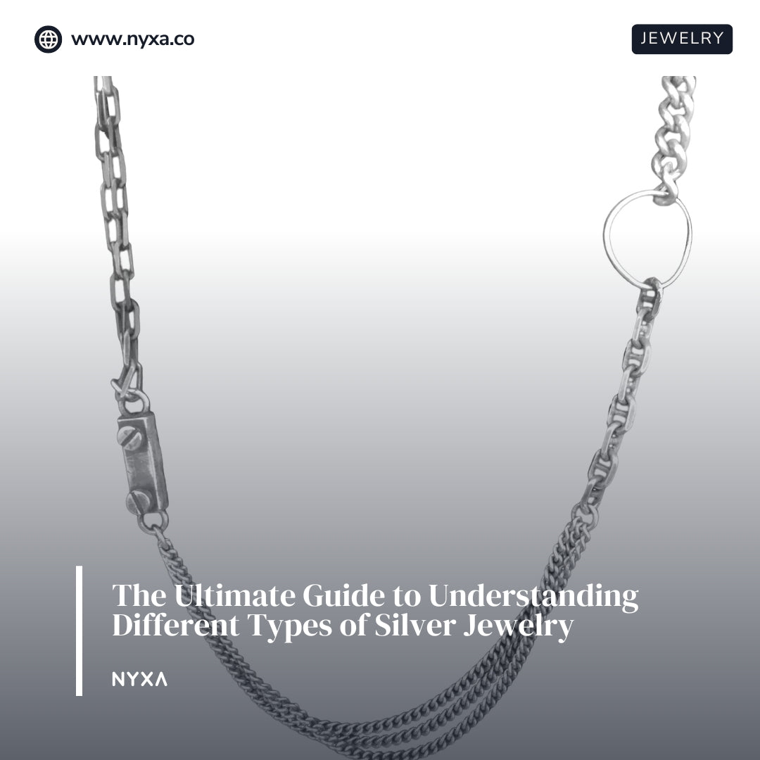 The Ultimate Guide to Understanding Different Types of Silver Jewelry