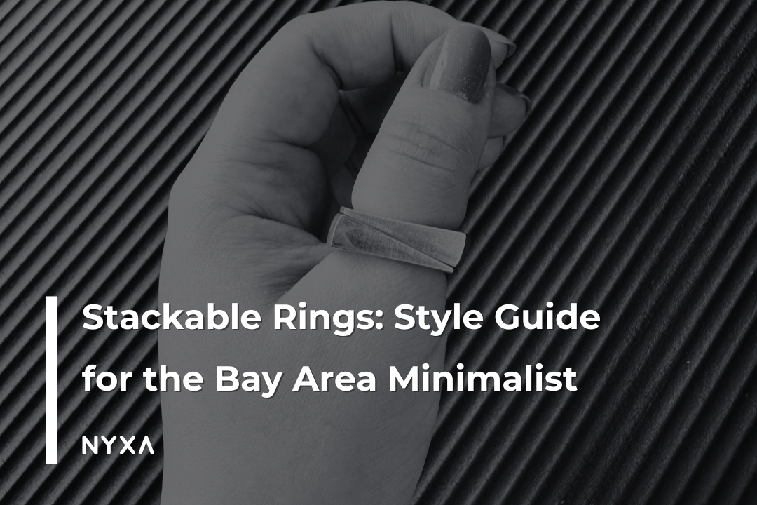 Stackable Rings: Style Guide for the Bay Area Minimalist