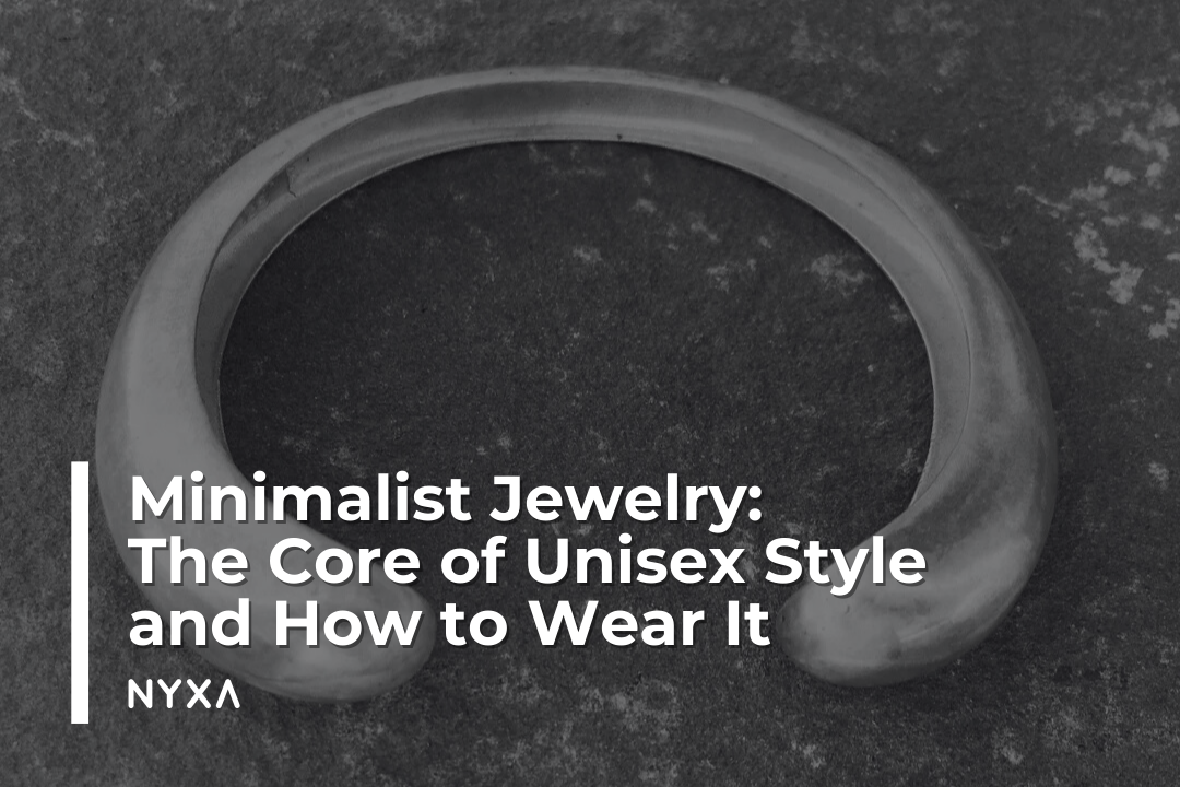 Minimalist Jewelry: The Core of Unisex Style and How to Wear It