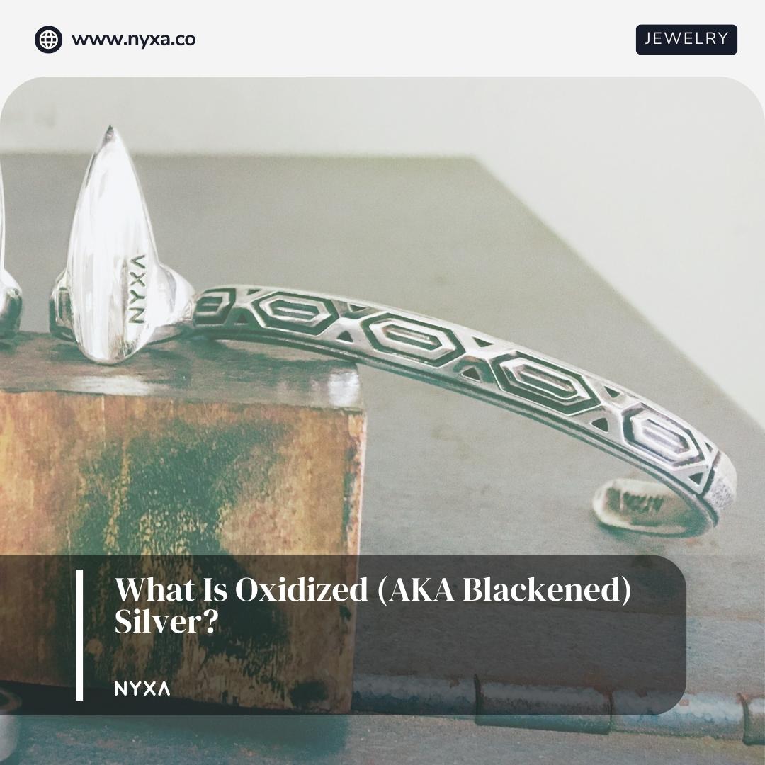 What Is Oxidized (AKA Blackened) Silver?