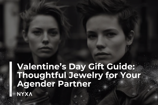 Valentine’s Day Gift Guide: Thoughtful Jewelry for Your Agender Partner