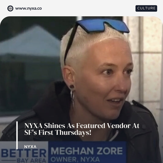 NYXA Shines As Featured Vendor At SF's First Thursdays!