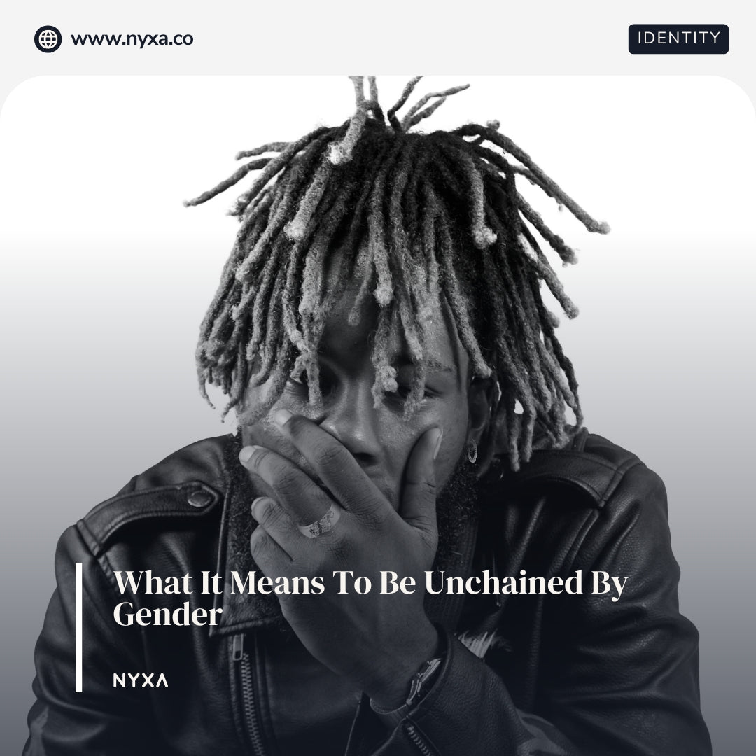 What It Means To Be Unchained By Gender