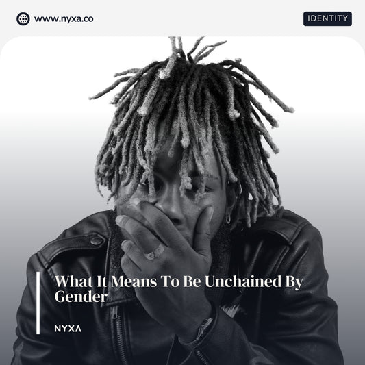 What It Means To Be Unchained By Gender